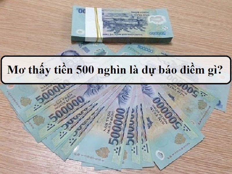 Ý nghĩa thật sự về mơ thấy tiền 500 nghìn