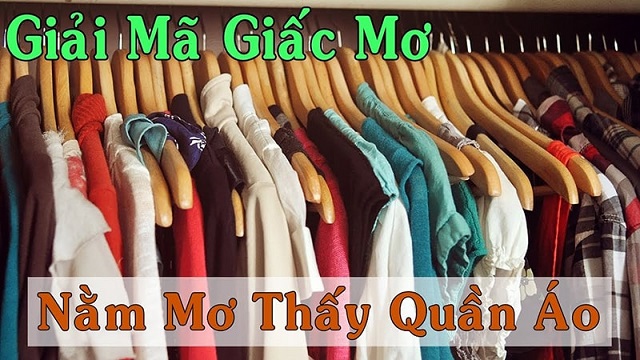 Giải mã giấc mơ thấy quần áo Giải mã giấc mơ thấy quần áo