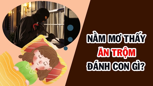 Mơ thấy trộm đánh con gì? Mơ thấy trộm đánh con gì?