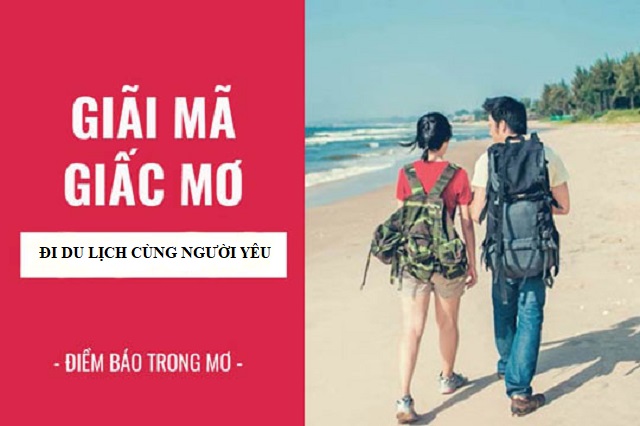 Giải mã giấc mơ đi du lịch cùng người yêu Giải mã giấc mơ đi du lịch cùng người yêu