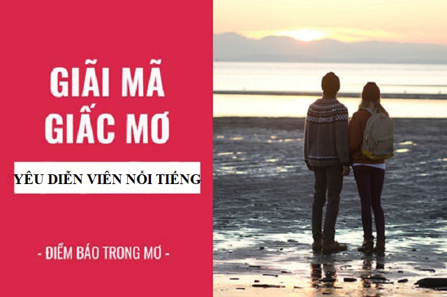 Ý nghĩa khi mơ thấy yêu diễn viên nổi tiếng