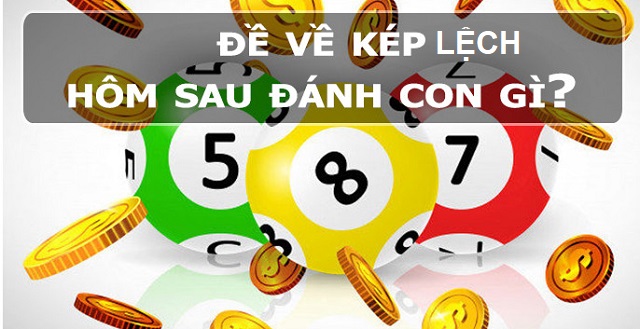 Đề về kép lệch hôm sau đánh con gì?