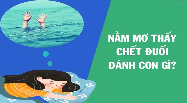 Mơ thấy người chết đuối nên đánh số gì sẽ trúng?