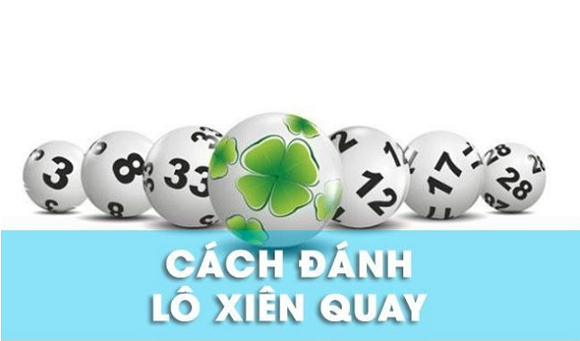 Cách chơi lô xiên quay hiệu quả