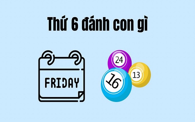 Những con lô hay về ngày thứ 6