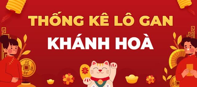 Tham khảo bộ lô gan Khánh Hòa lâu chưa về