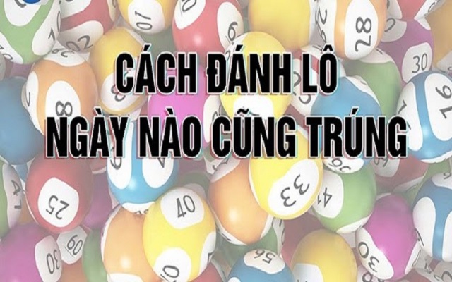 Mẹo đánh lô MB ngày nào cũng trúng Mẹo đánh lô MB ngày nào cũng trúng