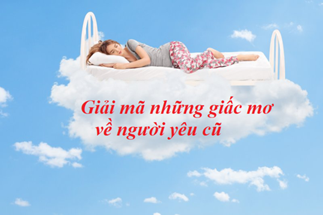Giải mã những trường hợp khi nằm mơ thấy người yêu cũ Giải mã những trường hợp khi nằm mơ thấy người yêu cũ