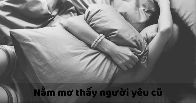 Nằm mơ thấy người yêu cũ nên đánh lô nào thắng lớn Nằm mơ thấy người yêu cũ nên đánh lô nào thắng lớn