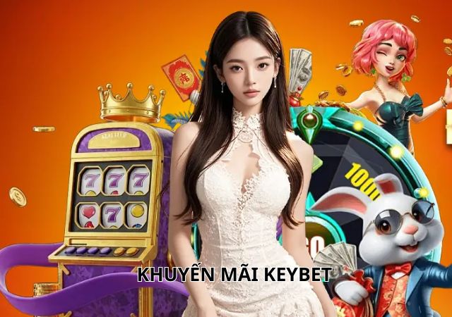 Các khuyến mãi hiện có của Keybet luôn không thể thiếu thưởng chào mừng